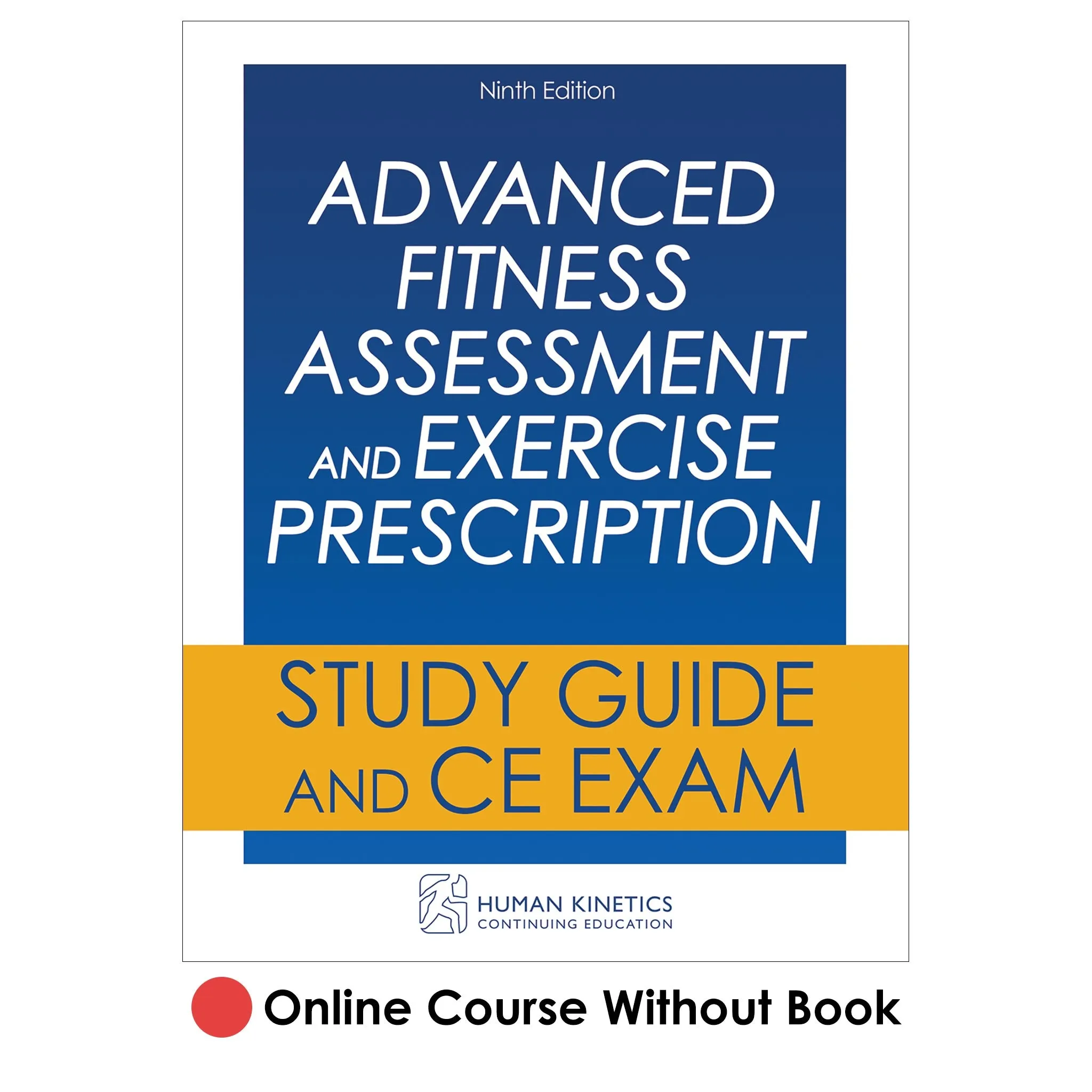 Advanced Fitness Assessment and Exercise Prescription 9th Edition Online CE Course Without Book